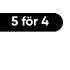Mängdrabatt 5 för 4